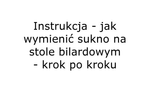 GRATIS*- Instrukcja wymiany sukna na stole bilardowym